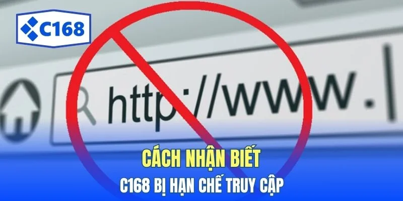 Cách nhận biết C168 bị hạn chế truy cập